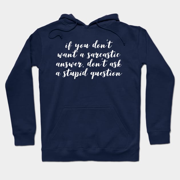 Humor Funny Sarcastic Answer For Stupid Question Hoodie by TLSDesigns